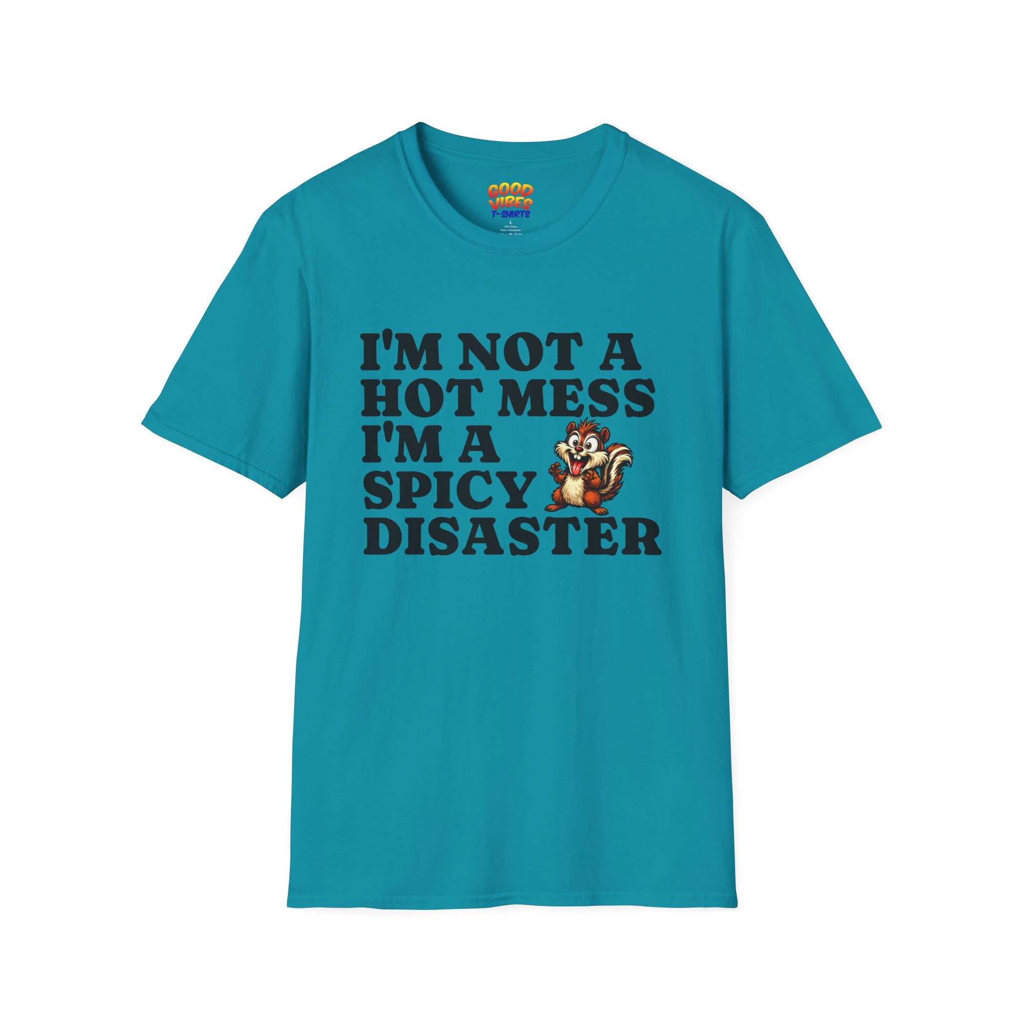 "I'm Not a Hot Mess I'm a Spicy Disaster" --Funny Graphic T-Shirt