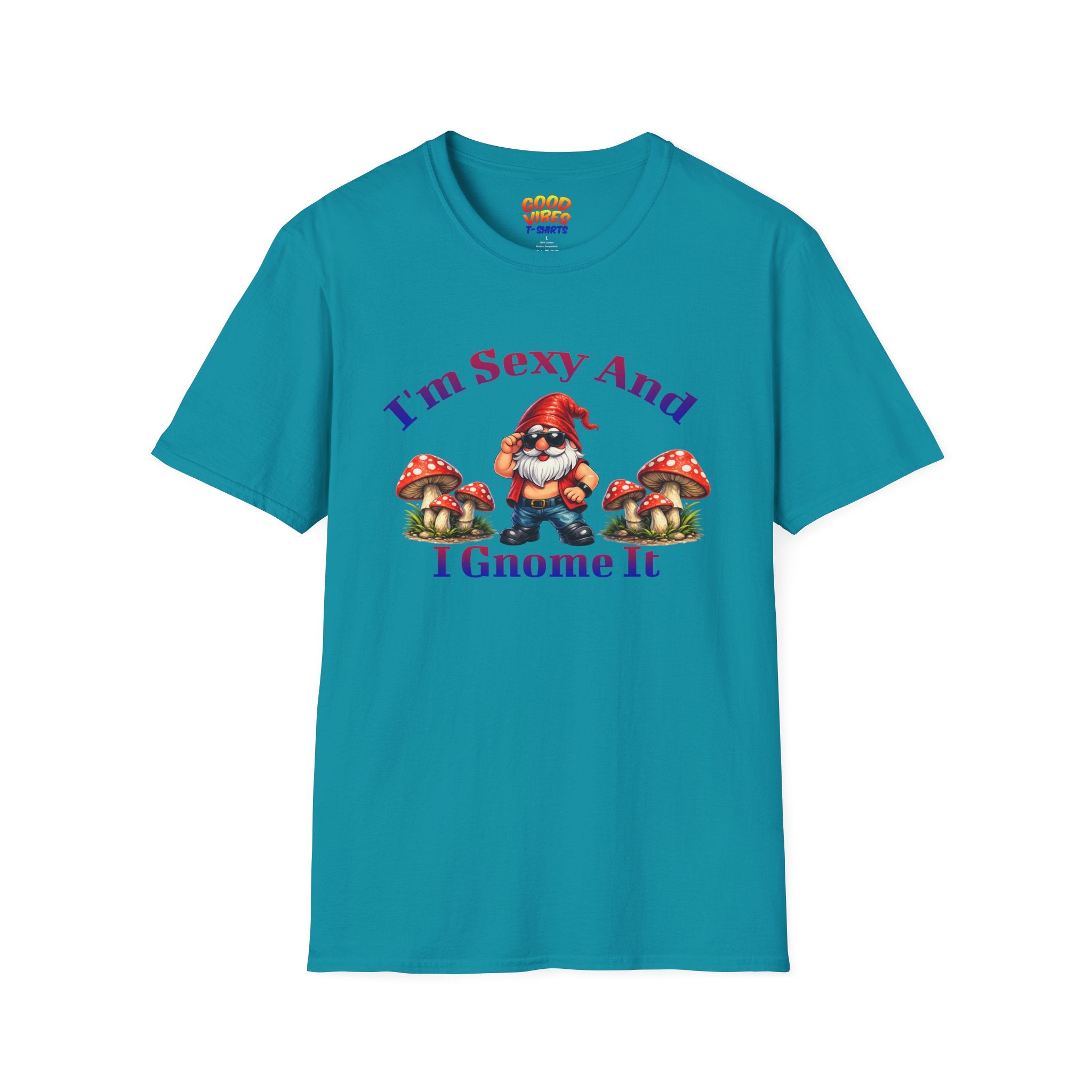 I'm Sexy And I Gnome It -- Gnome Graphic T-Shirt