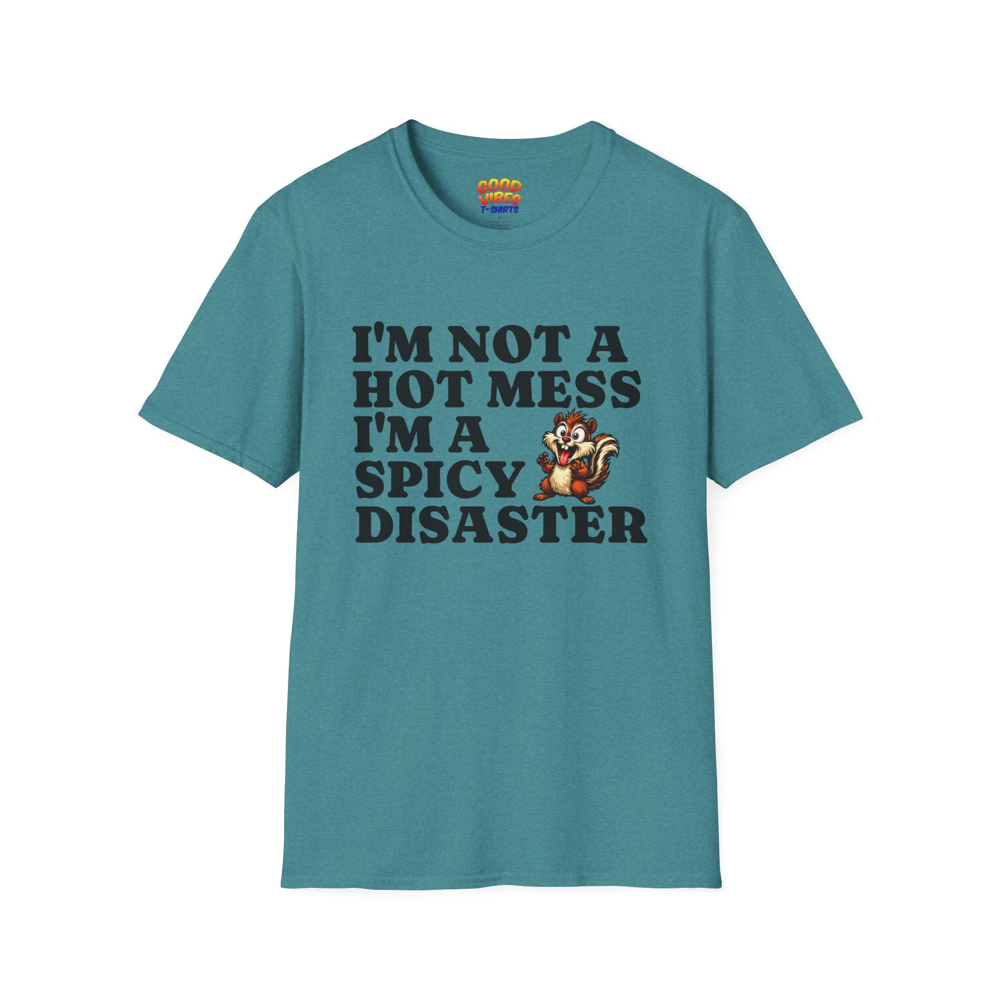 "I'm Not a Hot Mess I'm a Spicy Disaster" --Funny Graphic T-Shirt