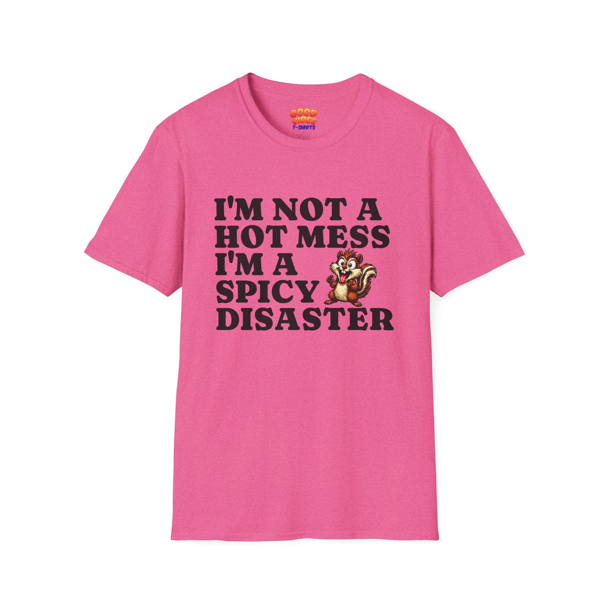 "I'm Not a Hot Mess I'm a Spicy Disaster" --Funny Graphic T-Shirt