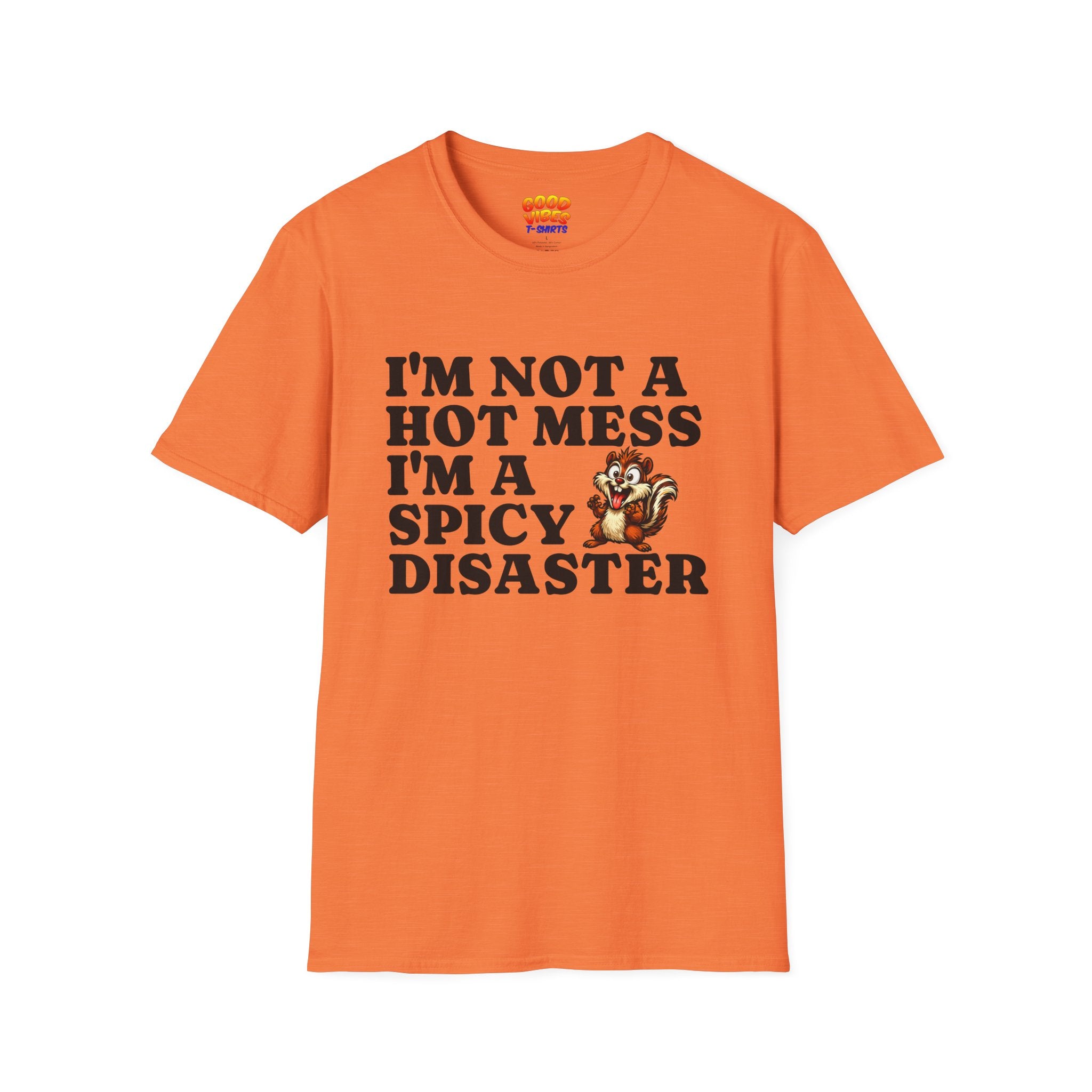 "I'm Not a Hot Mess I'm a Spicy Disaster" --Funny Graphic T-Shirt