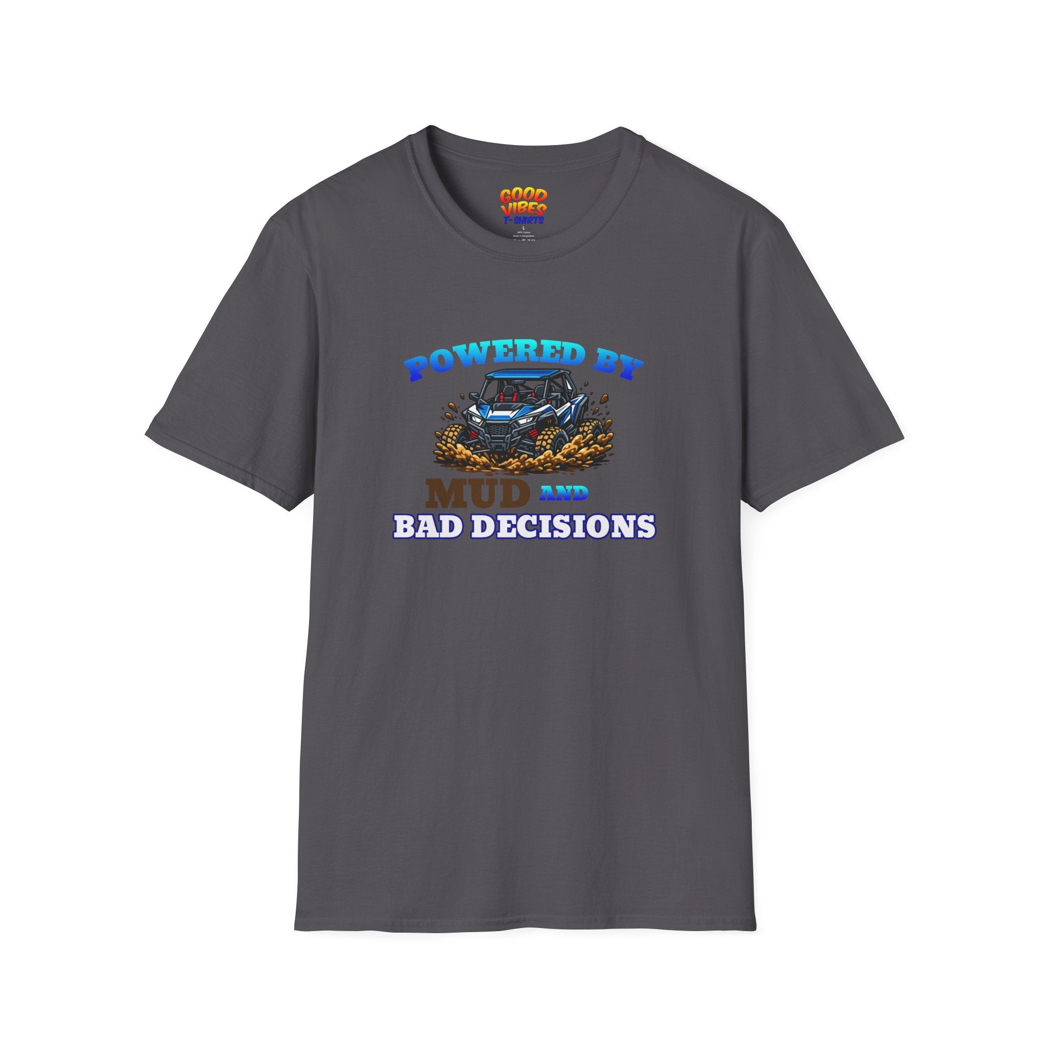 Powered by Mud and Bad Decisions T-Shirt – Funny Off-Road Truck Tee for Mudders & Outdoor Enthusiasts