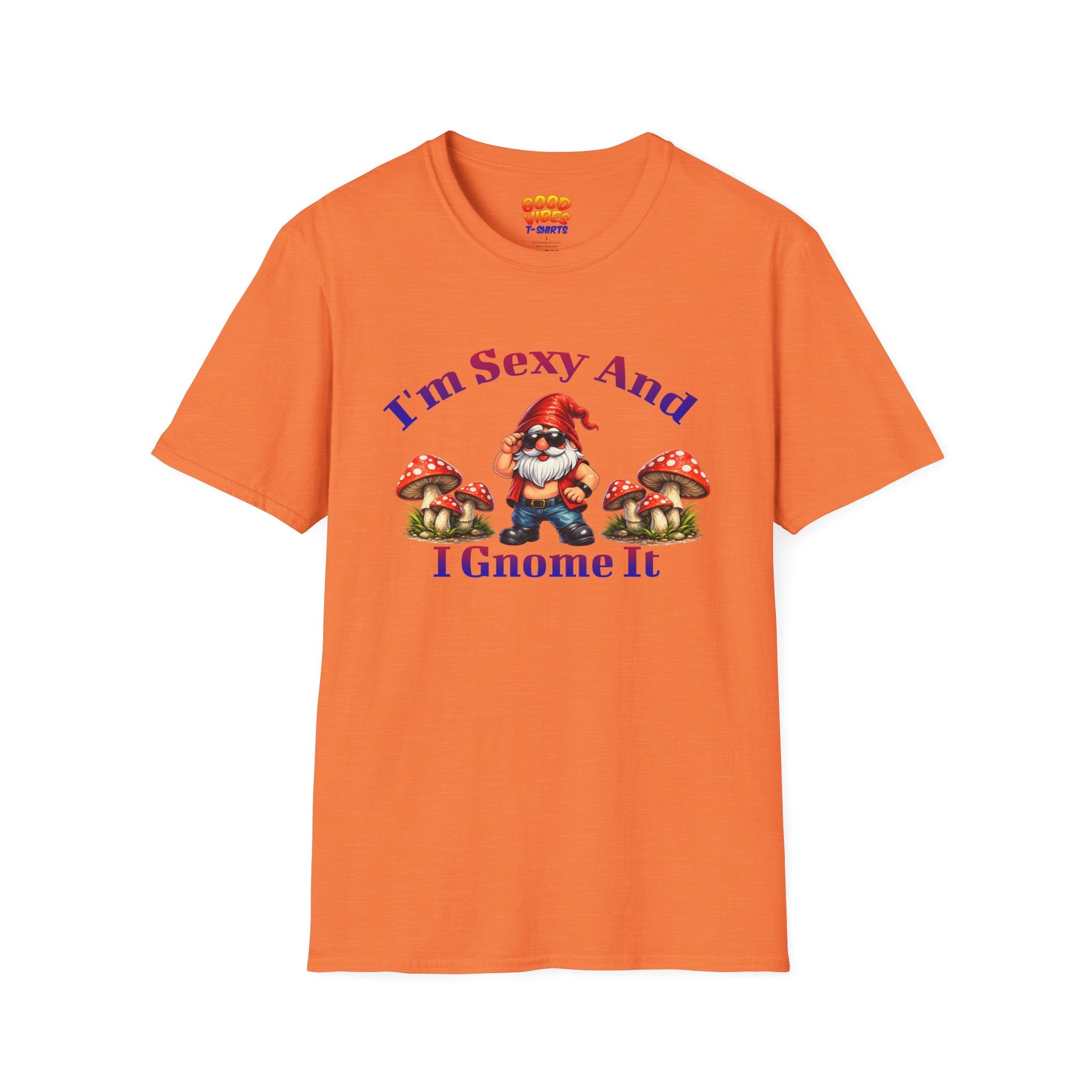 I'm Sexy And I Gnome It -- Gnome Graphic T-Shirt