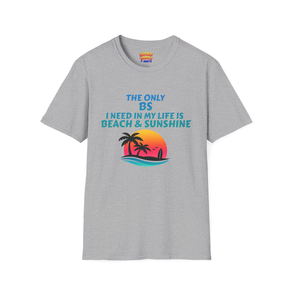 Beach & Sunshine T-Shirt – "The Only BS I Need Is Beach & Sunshine" Graphic Tee