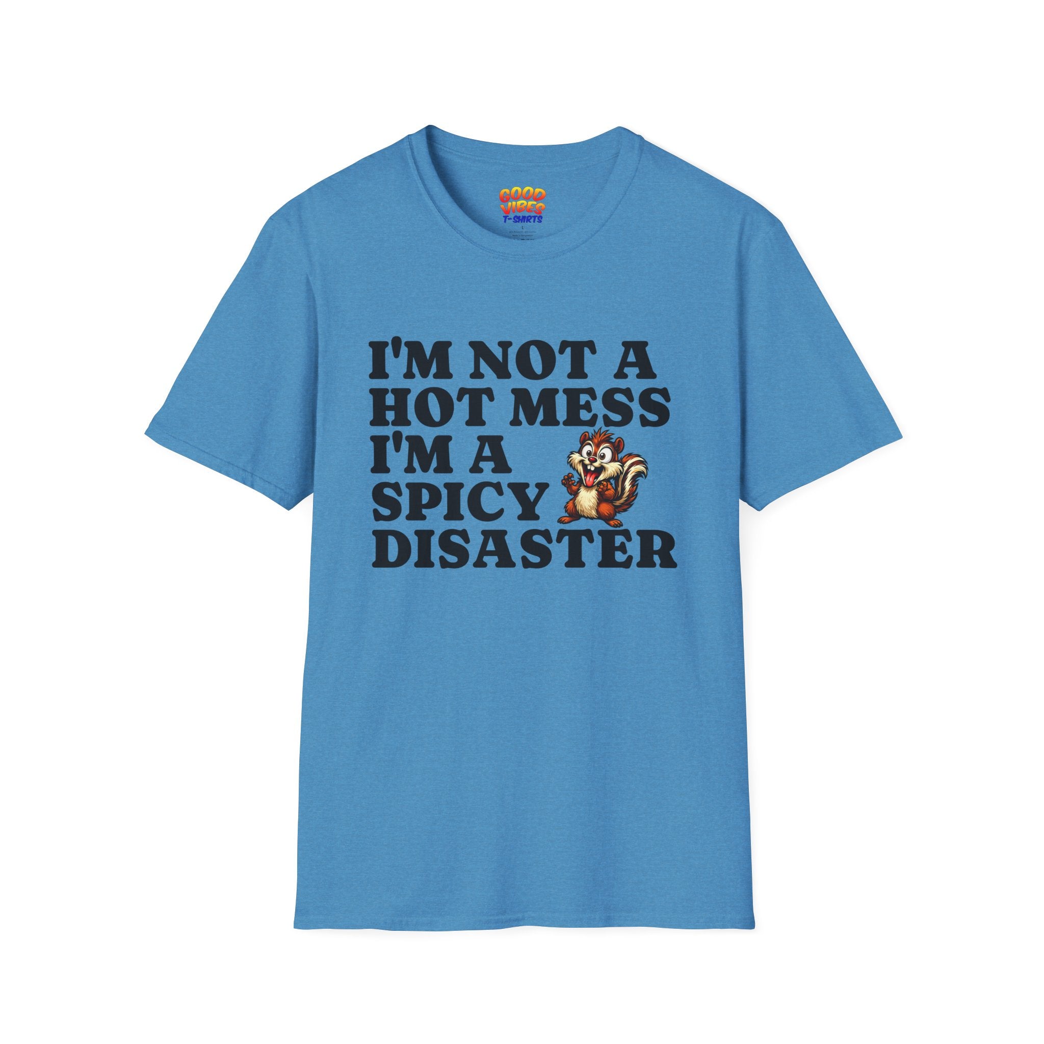 "I'm Not a Hot Mess I'm a Spicy Disaster" --Funny Graphic T-Shirt