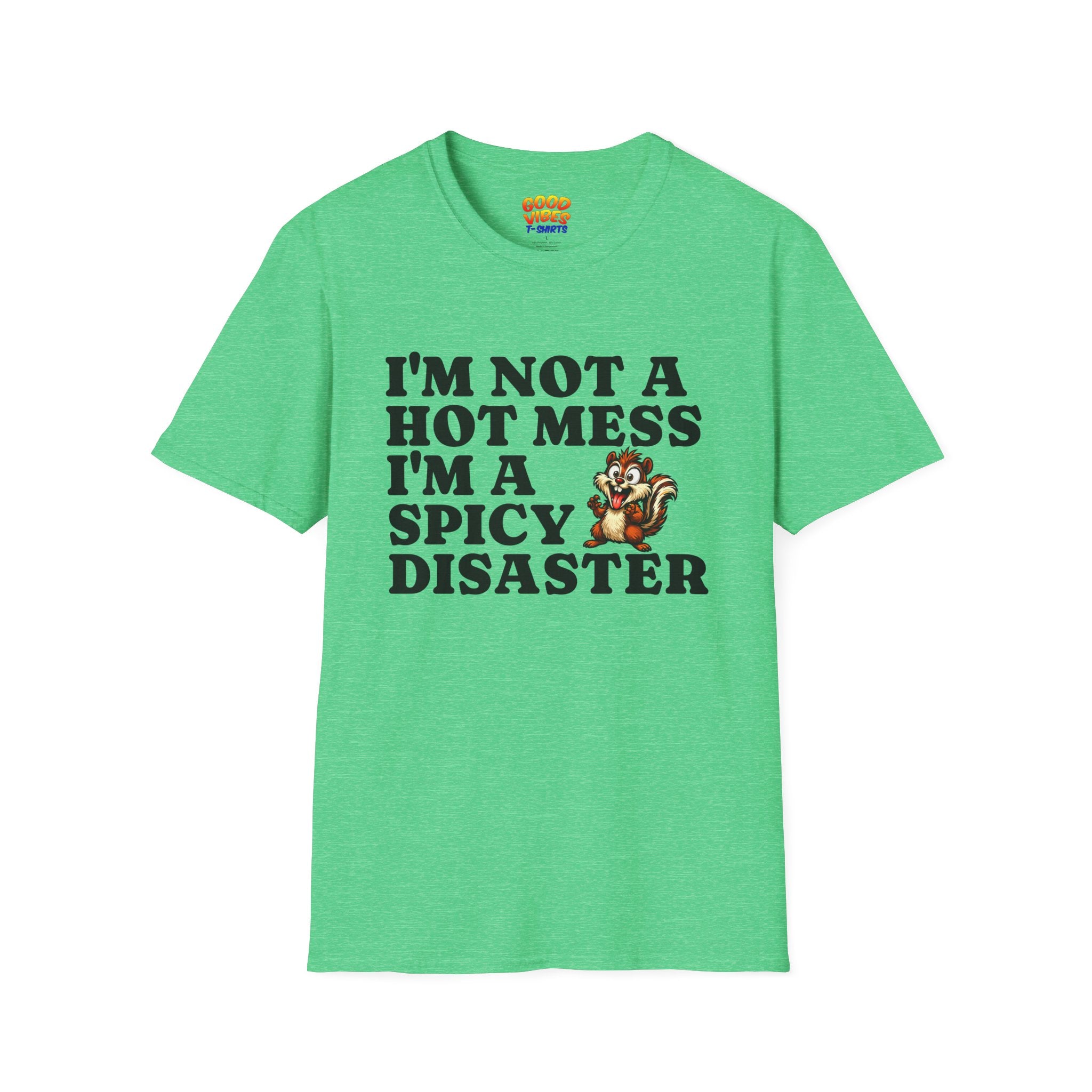 "I'm Not a Hot Mess I'm a Spicy Disaster" --Funny Graphic T-Shirt