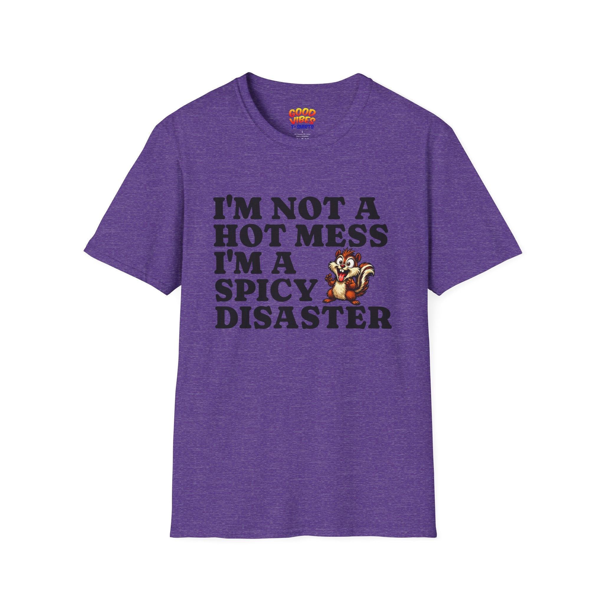 "I'm Not a Hot Mess I'm a Spicy Disaster" --Funny Graphic T-Shirt