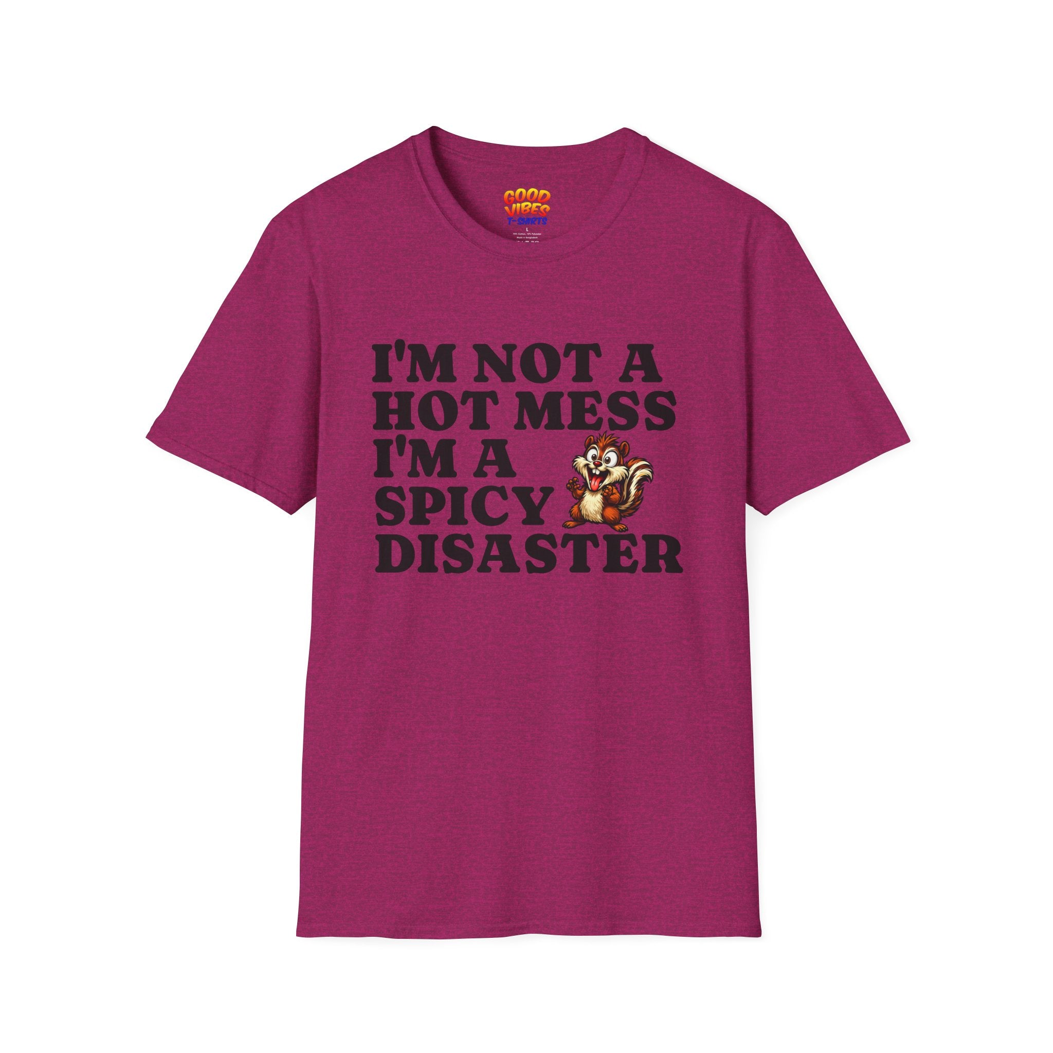 "I'm Not a Hot Mess I'm a Spicy Disaster" --Funny Graphic T-Shirt