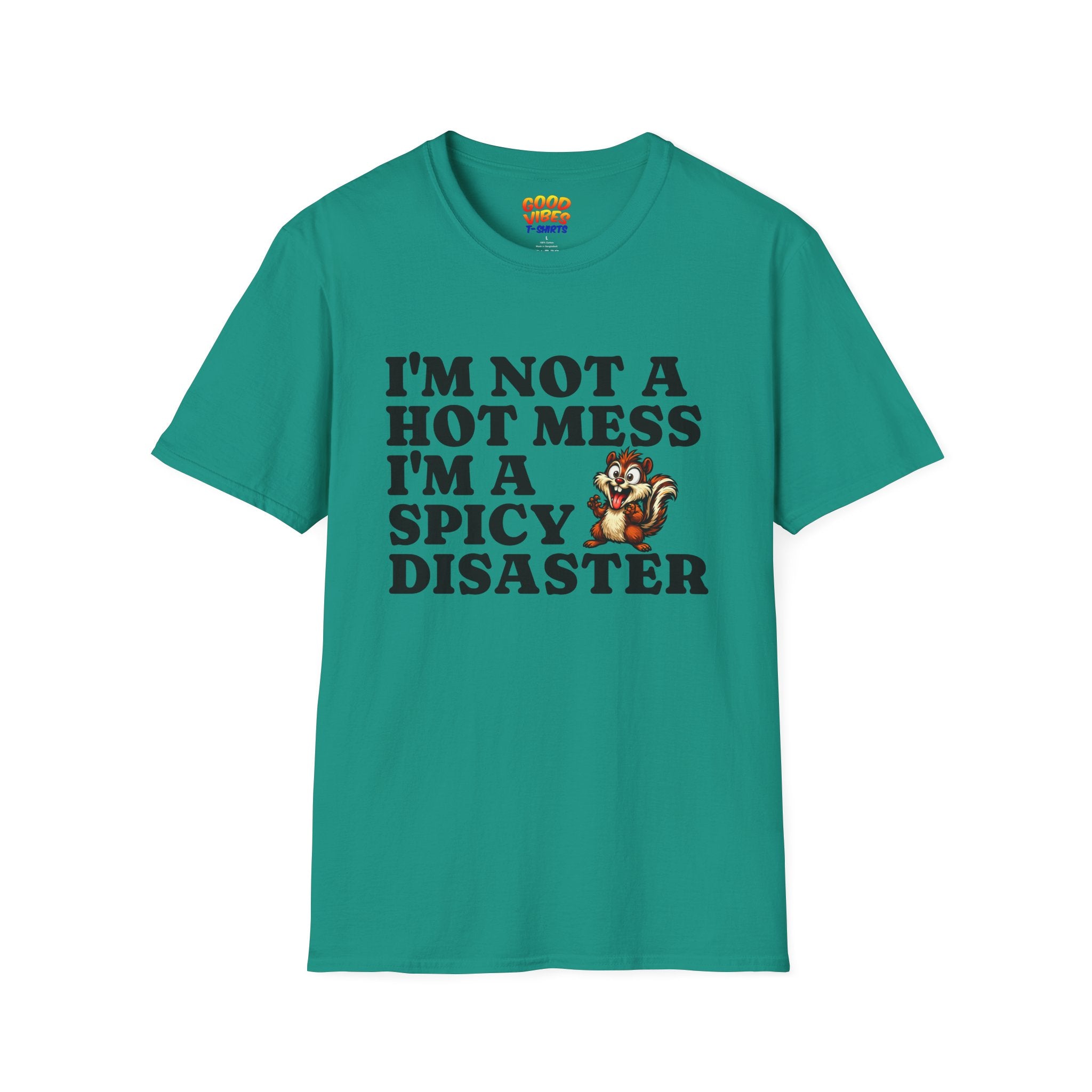 "I'm Not a Hot Mess I'm a Spicy Disaster" --Funny Graphic T-Shirt