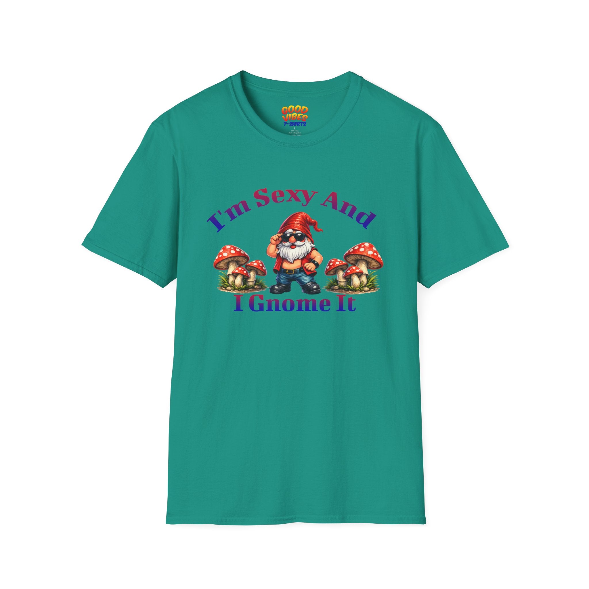 I'm Sexy And I Gnome It -- Gnome Graphic T-Shirt