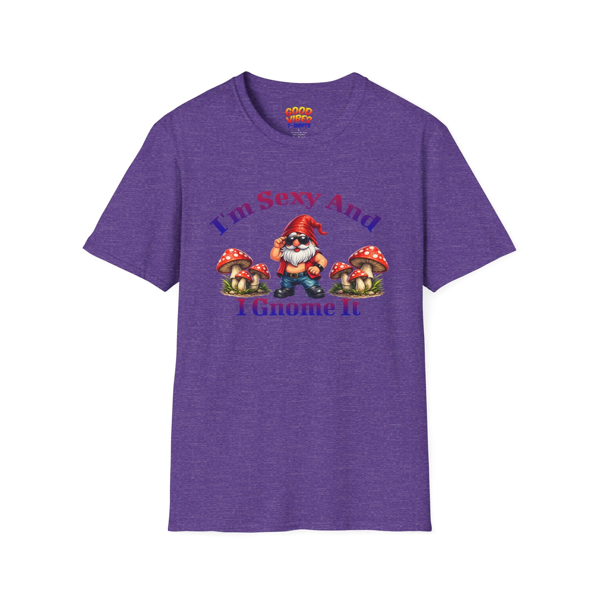 I'm Sexy And I Gnome It -- Gnome Graphic T-Shirt