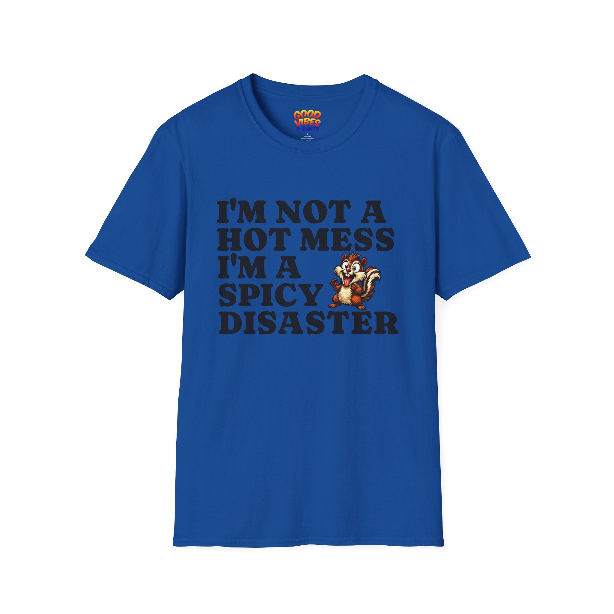 "I'm Not a Hot Mess I'm a Spicy Disaster" --Funny Graphic T-Shirt